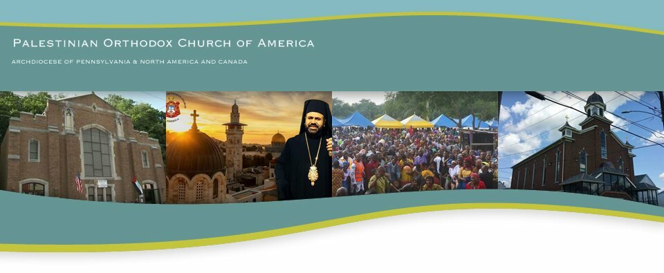Palestinian Orthodox Church of America - ARCHDIOCESE OF PENNSYLVANIA & NORTH AMERICA AND CANADA